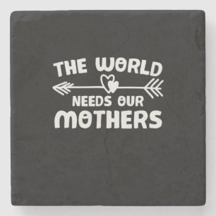 Posavasos De Piedra Arte Materno El Mundo Necesita A Nuestras Madres
