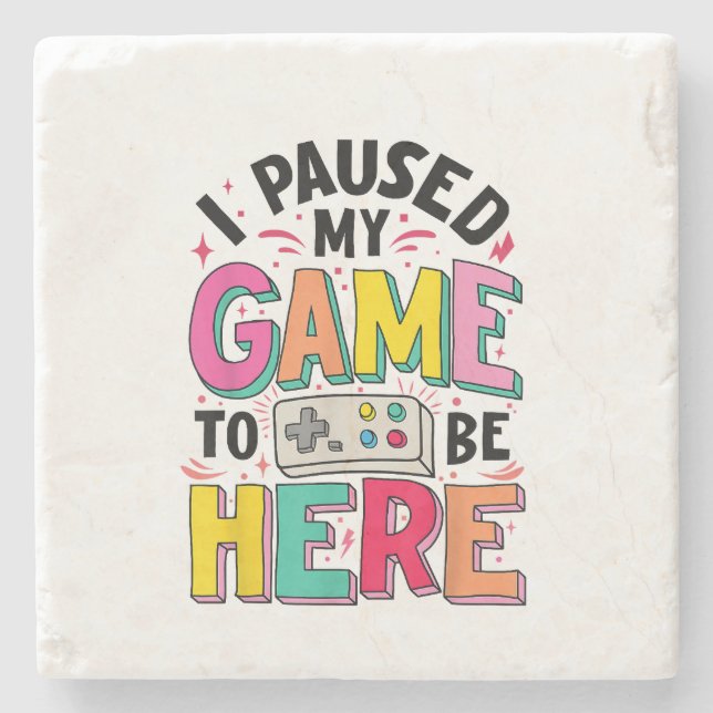 Posavasos De Piedra Chica De Juego He Pausado Mi Juego Para Estar Aquí (Anverso)