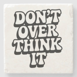 Posavasos De Piedra Don't Over Think It! 