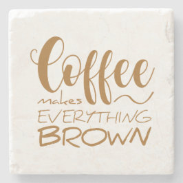 Posavasos De Piedra El café lo hace todo marrón.