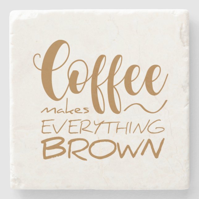 Posavasos De Piedra El café lo hace todo marrón. (Anverso)