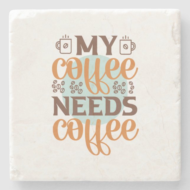 Posavasos De Piedra El café que necesita mi café es café (Anverso)