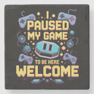 Posavasos De Piedra He Pausado Mi Juego Para Estar Aquí Bienvenido El