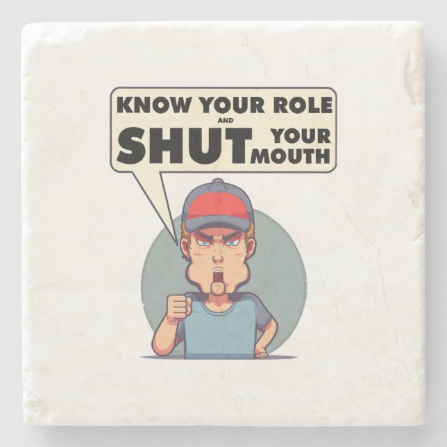 Posavasos De Piedra Know Your Role And Shut Your Mouth (Anverso)