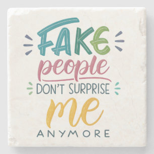 Posavasos De Piedra La gente falsa ya no me sorprende