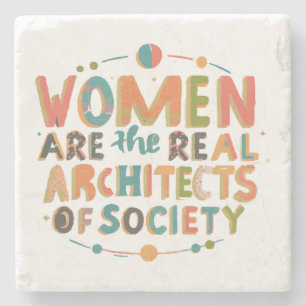 Posavasos De Piedra Las mujeres son los verdaderos arquitectos de la s