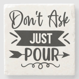 Posavasos De Piedra No preguntes sólo a Pour