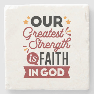 Posavasos De Piedra Our Greatest Strength Is Faith in God Quote