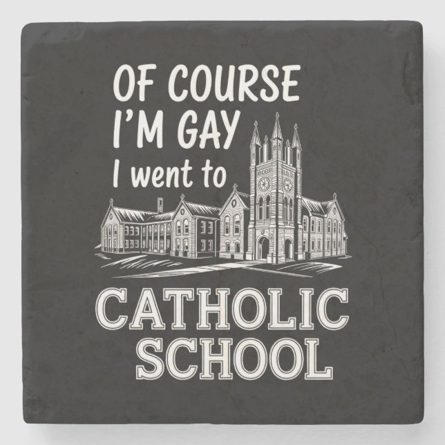 Posavasos De Piedra Por supuesto que soy gay, fui a la escuela católic (Anverso)