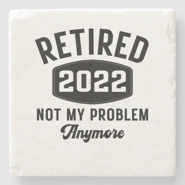 Posavasos De Piedra Retired 2022 not my problem anymore (Anverso)