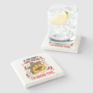Posavasos De Piedra Si no te gustan los tacos soy un tipo nacho