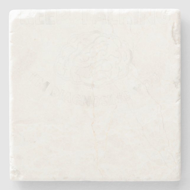 Posavasos De Piedra Sigan hablando, les estoy diagnosticando psiquiatr (Anverso)