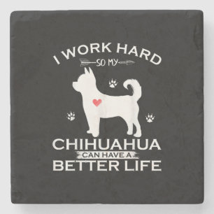 Posavasos De Piedra Trabajo Duro Para Que Mi Perro Chihuahua Pueda Ten