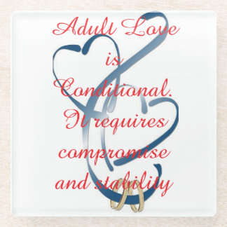 Posavasos De Vidrio "Adult Love is Conditional"
