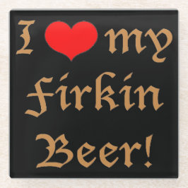 Posavasos De Vidrio ¡Amo mi cerveza Firkin! Cristal Coaster
