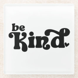 Posavasos De Vidrio Be Kind Minimalist  – Bold Black Kindness