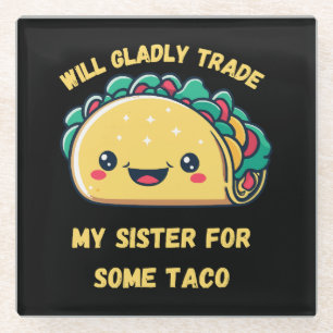 Posavasos De Vidrio Cambiaré a mi hermana por tacos