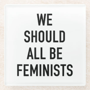 Posavasos De Vidrio Camiseta feminista - Todos deberíamos ser feminist