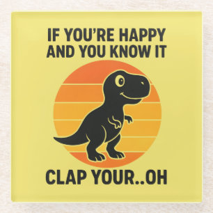 Posavasos De Vidrio Chiste divertido de T Rex Aplaudir tu Oh Dinosauri