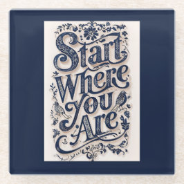 Posavasos De Vidrio Comenzar Donde Usted Es Tipografía Decorativa