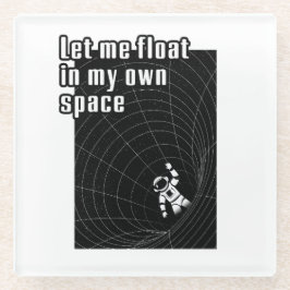 Posavasos De Vidrio Déjame flotar en mi propio espacio