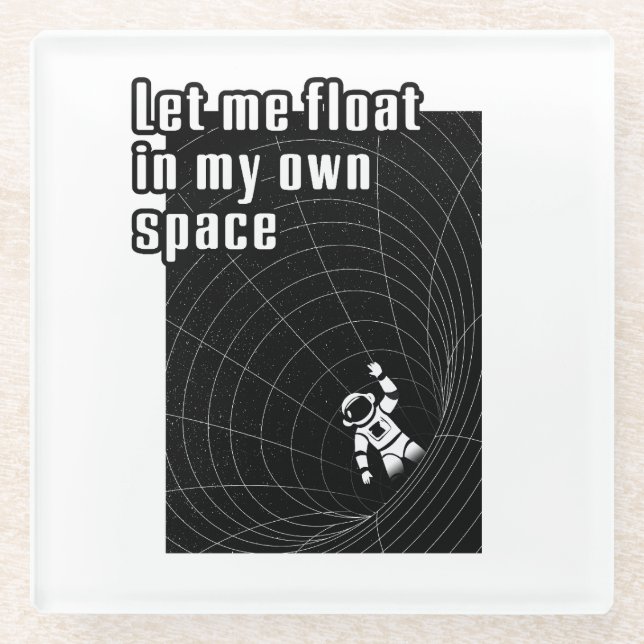 Posavasos De Vidrio Déjame flotar en mi propio espacio (Anverso)