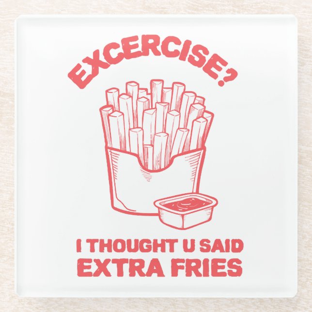 Posavasos De Vidrio Ejercicio pensé que dijiste papas fritas extra - A (Anverso)