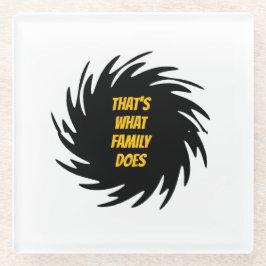 Posavasos De Vidrio Eso es lo que hace la familia