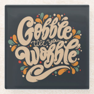 Posavasos De Vidrio Gobble Hasta que te tambalees