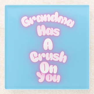 Posavasos De Vidrio Grandma has a crush on you