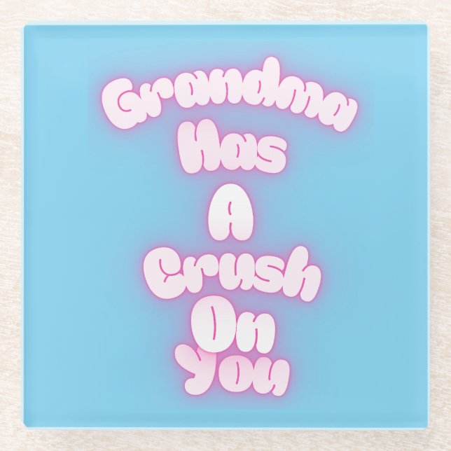 Posavasos De Vidrio Grandma has a crush on you (Anverso)