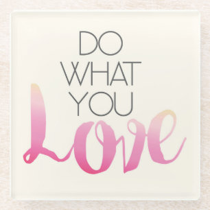 Posavasos De Vidrio Haga lo que usted amor 2