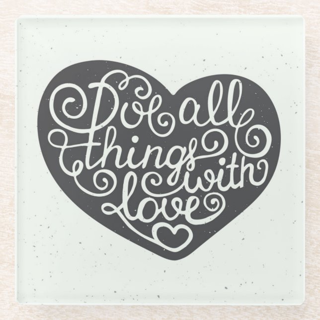 Posavasos De Vidrio Haga todas las cosas con amor (Anverso)