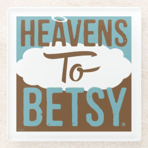Posavasos De Vidrio Heavens To Betsy