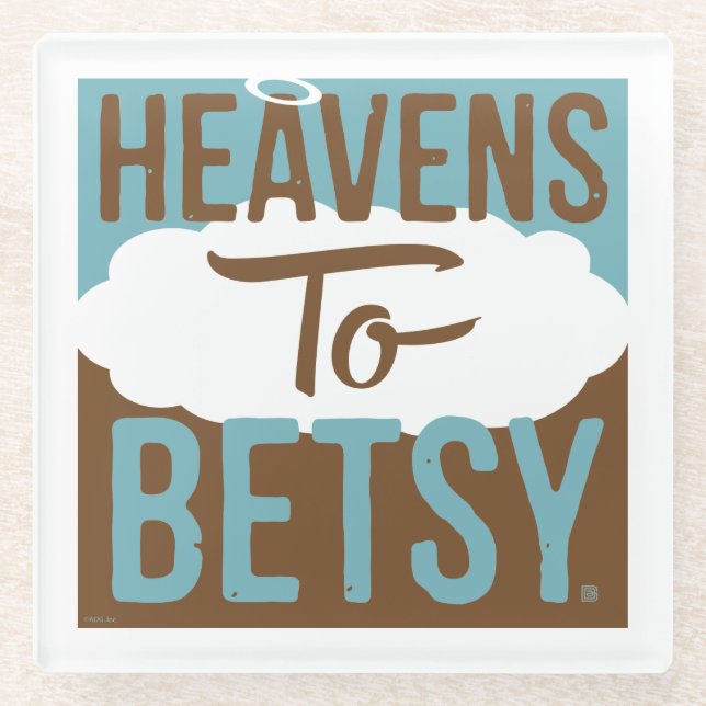 Posavasos De Vidrio Heavens To Betsy (Anverso)