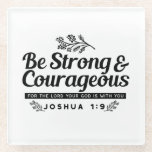 Posavasos De Vidrio Jo 1:9 Diseño de la Biblia Verse - Sé fuerte y val<br><div class="desc">Estar inspirados en nuestro diseño de Josué 1:9 "Sé fuerte y valiente",  recordándote la presencia de Dios. ¡Perfecto para prendas de vestir,  regalos y decoración casera! "Cita cristiana" "ScriptureArt"</div>