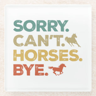 Posavasos De Vidrio Lo siento no puedo caballos adiós