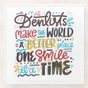 Posavasos De Vidrio Los dentistas hacen el mundo un mejor lugar
