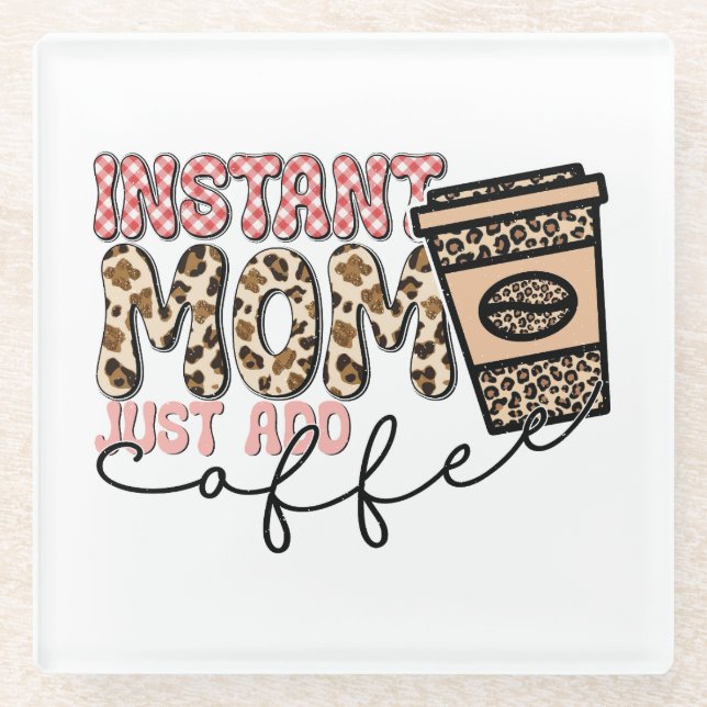 Posavasos De Vidrio Mamá instantánea acaba de añadir café (Anverso)