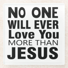 Posavasos De Vidrio Nadie Te Amará Más Que Jesús