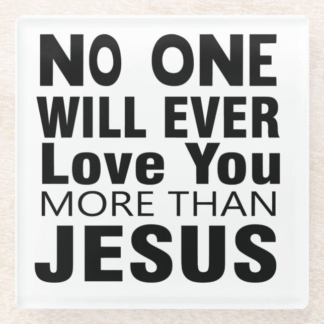 Posavasos De Vidrio Nadie Te Amará Más Que Jesús (Anverso)