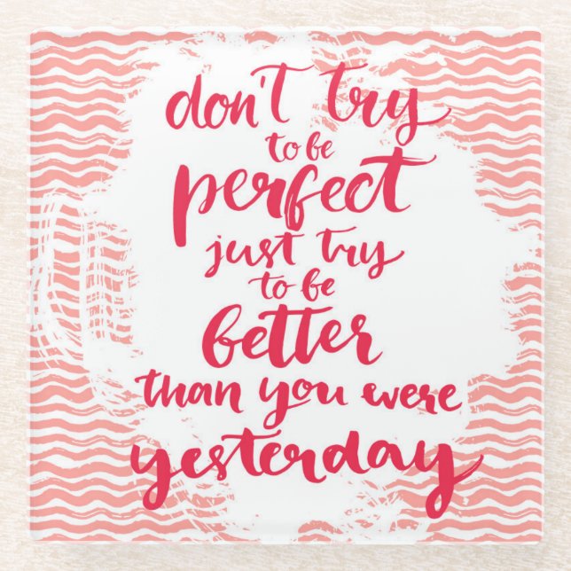 Posavasos De Vidrio No intente ser perfecto, apenas intento a ser (Anverso)