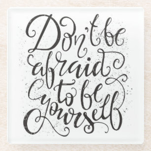 Posavasos De Vidrio No Tengan Miedo De Ser Ustedes Mismos