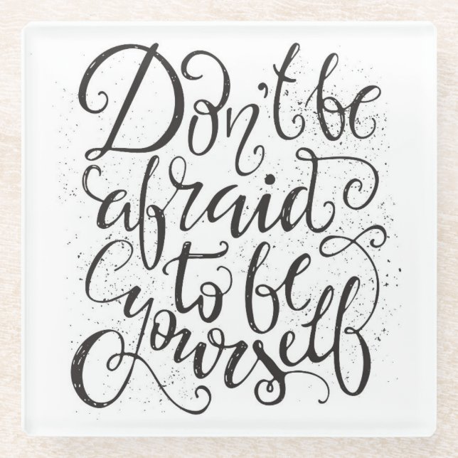 Posavasos De Vidrio No Tengan Miedo De Ser Ustedes Mismos (Anverso)