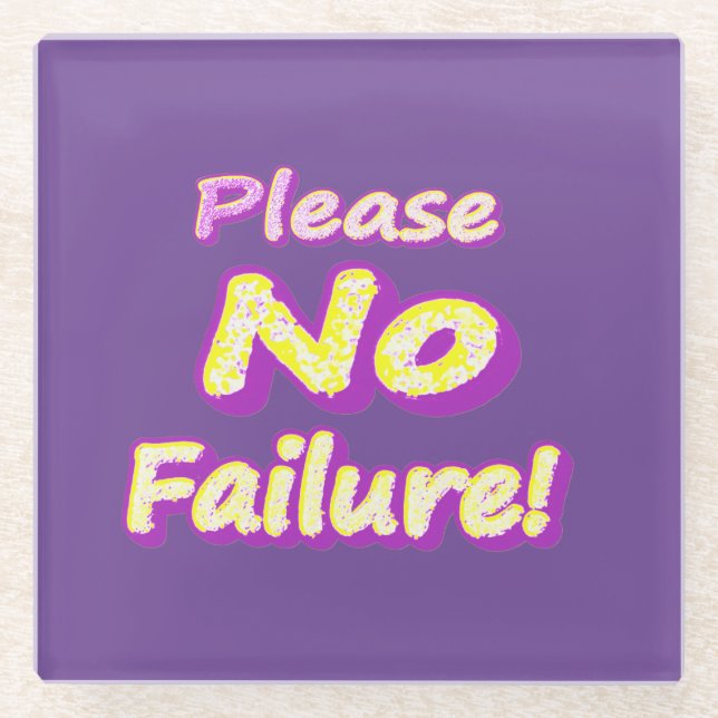Posavasos De Vidrio "¡Por Favor, No Fracaso!" Diseño Cuto. ¡Hazte con  (Anverso)