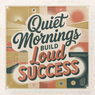 Posavasos De Vidrio Quiet Mornings Build Loud Success