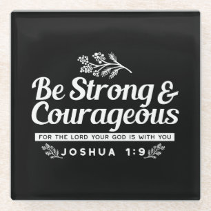 Posavasos De Vidrio Sé fuerte y valiente – Josué 1:9 Versículo de la B