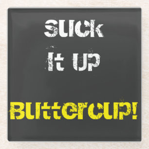 Posavasos De Vidrio Suck It Up Buttercup