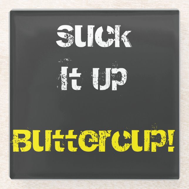 Posavasos De Vidrio Suck It Up Buttercup (Anverso)