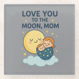 Posavasos De Vidrio Te quiero con la camiseta de la mamá de la luna